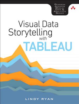 Visual Data Storytelling with Tableau - Ryan, Lindy