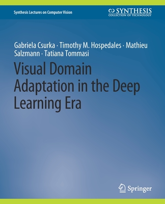 Visual Domain Adaptation in the Deep Learning Era - Csurka, Gabriela, and Hospedales, Timothy M., and Salzmann, Mathieu