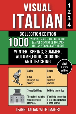 Visual Italian - Collection (B/W Edition) - 1.000 Words, Images and Example Sentences to Learn Italian Vocabulary about Winter, Spring, Summer, Autumn, Food, Cooking and Teaching - Lang, Mike