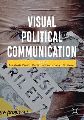 Visual Political Communication - Veneti, Anastasia (Editor), and Jackson, Daniel (Editor), and Lilleker, Darren G (Editor)