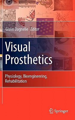 Visual Prosthetics: Physiology, Bioengineering, Rehabilitation - Dagnelie, Gislin (Editor)