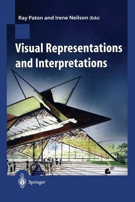 Visual Representations and Interpretations - Paton, Ray (Editor), and Neilsen, Irene (Editor)