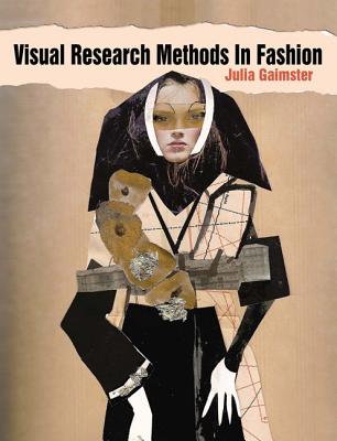 Visual Research Methods in Fashion - Gaimster, Julia, Professor