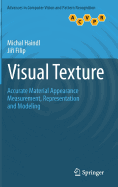 Visual Texture: Accurate Material Appearance Measurement, Representation and Modeling