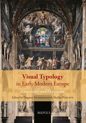 Visual Typology in Early Modern Europe: Continuity and Expansion - Eichberger, Dagmar (Editor), and Perlove, Shelley (Editor)