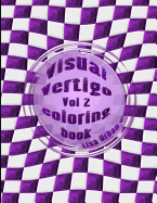 Visual Vertigo: Optical Illusion Coloring Book