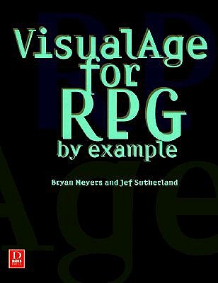 VisualAge for RPG by Example - Meyers, Bryan, and Sutherland, Jef