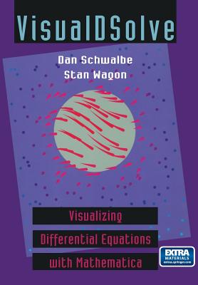 Visualdsolve: Visualizing Differential Equations with Mathematica(r) - Schwalbe, Dan, and Wagon, Stan