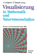 Visualisierung in Mathematik Und Naturwissenschaften: Bremer Computergraphik-Tage 1988