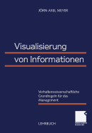 Visualisierung Von Informationen: Verhaltenswissenschaftliche Grundregeln Fr Das Management