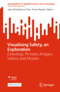 Visualising Safety, an Exploration: Drawings, Pictures, Images, Videos and Movies