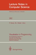 Visualization in Programming: 5th Interdisciplinary Workshop in Informatics and Psychology Scharding, Austria, May 20-23, 1986