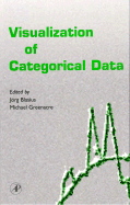 Visualization of Categorical Data - Blasius, Jorg, and Blasius, Jvrg, and Greenacre, Michael