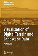 Visualization of Digital Terrain and Landscape Data: A Manual