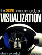 Visualization: The Second Computer Revolution