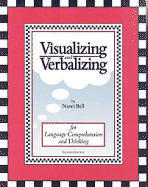 Visualizing and Verbalizing: For Language Comprehension and Thinking - Bell, Nanci