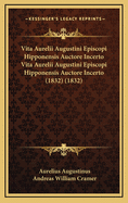 Vita Aurelii Augustini Episcopi Hipponensis Auctore Incerto Vita Aurelii Augustini Episcopi Hipponensis Auctore Incerto (1832) (1832)