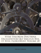 Vitae Italorum Doctrina Excellentium Qui Saeculis XVII. Et XVIII. Floruerunt, Volume 20