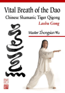 Vital Breath of the Dao: Chinese Shamanic Tiger Qigong: Laohu Gong