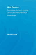 Vital Contact: Downclassing Journeys in American Literature from Melville to Richard Wright