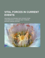 Vital Forces in Current Events: Readings on Present-Day Affairs from Contemporary Leaders and Thinkers (Classic Reprint)