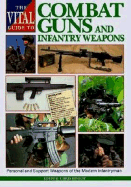 Vital Guide to Combat Guns and Infantry Weapons - Bishop, Chris (Editor)