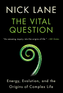 Vital Question: Energy, Evolution, and the Origins of Complex Life
