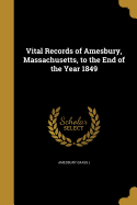 Vital Records of Amesbury, Massachusetts, to the End of the Year 1849