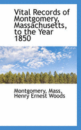 Vital Records of Montgomery, Massachusetts, to the Year 1850 - Montgomery