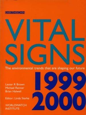 Vital Signs 1999-2000: The Environmental Trends That Are Shaping Our Future - Brown, Lester R., and Renner, Michael