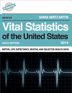 Vital Statistics of the United States 2014: Births, Life Expectancy, Deaths, and Selected Health Data