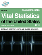 Vital Statistics of the United States 2016: Births, Life Expectancy, Deaths, and Selected Health Data