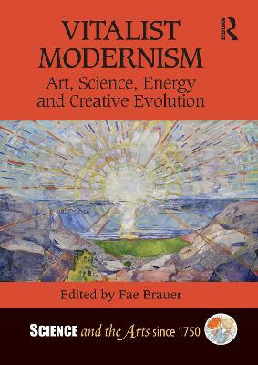 Vitalist Modernism: Art, Science, Energy and Creative Evolution - Brauer, Fae (Editor)