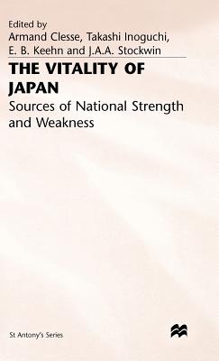 Vitality of Japan - Clesse, Armand (Editor), and Institute for European and International Studies Luxembourg, and Inoguchi, Takashi (Editor)