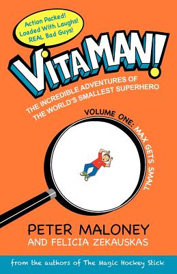 Vitaman: Max Gets Small - Zekauskas, Felicia, and Maloney, Peter