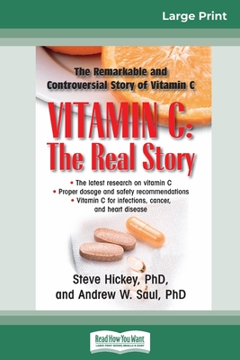 Vitamin C: The Real Story: The Remarkable and Controversial Healing Factor (16pt Large Print Edition) - Hickey, Steve