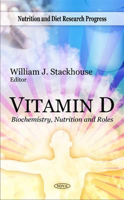 Vitamin D: Biochemistry, Nutrition & Roles - Stackhouse, William J