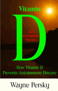 Vitamin D Deficiency and Autoimmune Disease: How Vitamin D Prevents Autoimmune Disease