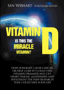 Vitamin D: Is This the Miracle Vitamin?