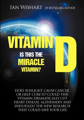 Vitamin D: Is This the Miracle Vitamin? - Wishart, Ian