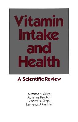 Vitamin Intake and Health: A Scientific Review - Gaby, Suzanne K, and Bendich, Adrianne, and Singh, Vishaw N