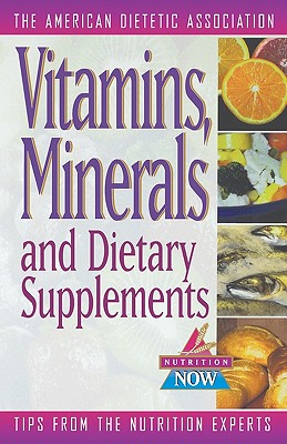 Vitamins, Minerals, and Dietary Supplements - American Dietetic Association, and Hudnall, Marsha, and Ada