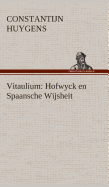 Vitaulium: Hofwyck en Spaansche Wijsheit