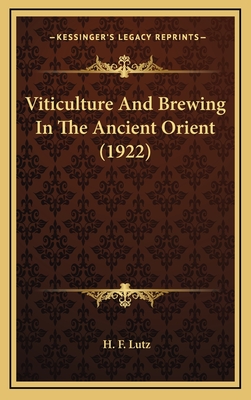 Viticulture and Brewing in the Ancient Orient (1922) - Lutz, H F