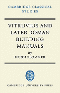 Vitruvius and Later Roman Building Manuals