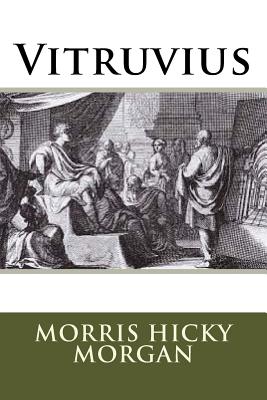 Vitruvius - Morgan, Morris Hicky