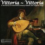 Vittoria-Vittoria: A Recital of Seventeenth Century Italian and English Songs