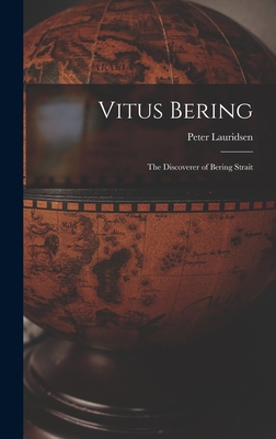 Vitus Bering: The Discoverer of Bering Strait - Lauridsen, Peter