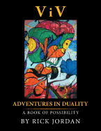 VIV: Adventures in Duality: A Book of Possibility