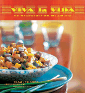 Viva La Vida: Festive Recipes for Entertaining Latin-Style